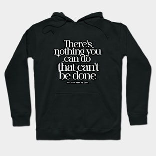 There's nothing you can do that can't be done Hoodie